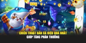 Chiến Thuật Bắn Cá Hiệu Quả Nhất Giúp Tăng Phần Thưởng