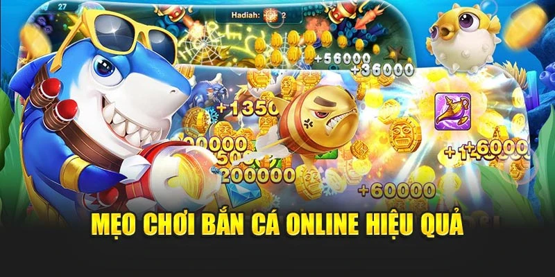 Bắn Cá Online Sống Động Cùng Trải Nghiệm Đầy Kịch Tính 7 Mẹo chơi bắn cá online hiệu quả