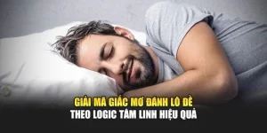 Giải Mã Giấc Mơ Đánh Lô Đề Theo Logic Tâm Linh Hiệu Quả